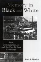 Memory in Black and White: Race, Commemoration, and the Post-Bellum Landscape 0759102635 Book Cover