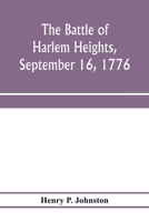 The Battle of Harlem Heights, September 16, 1776: With a Review of the Events of the Campaign 9353974097 Book Cover