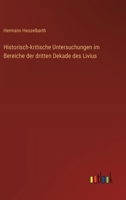 Historisch-kritische Untersuchungen im Bereiche der dritten Dekade des Livius (German Edition) 3368393642 Book Cover