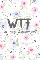 WTF is my password: password tracker notebook, mordern password keeper, password tracker password log book and internet password organizer, alphabetical password book, Logbook To Protect Usernames, an 1654745731 Book Cover