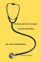 Dictionnaire des Concepts en Soins Infirmiers par ordre alphabétique (French Edition) B0DX7D5C9T Book Cover