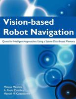 Vision-Based Robot Navigation: Quest for Intelligent Approaches Using a Sparse Distributed Memory 1612331041 Book Cover