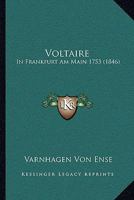 Voltaire: In Frankfurt Am Main 1753 (1846) 1120952964 Book Cover