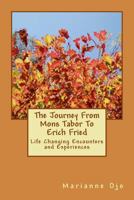 The Journey from Mons Tabor to Erich Fried: Life Changing Encounters and Experiences 1499361181 Book Cover