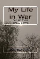 My Life in War: Did We Ever Really Leave? 1453698310 Book Cover