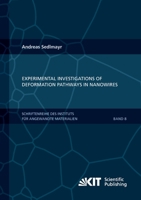 Experimental Investigations of Deformation Pathways in Nanowires: Schriftenreihe des Instituts für Angewandte Materialien 3866449054 Book Cover