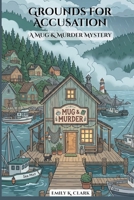 Grounds for Accusation: A Mug & Murder Mystery (Cafe Cozy Murder Mysteries) B0GYJVJ1XJ Book Cover