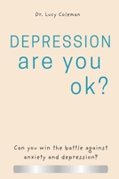 Depression: Are you OK?: Discover how to win this battle NOW! 1949545121 Book Cover