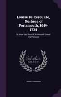 Louise De Keroualle, Duchess of Portsmouth, 1649-1734 0548779163 Book Cover