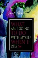 What Am I Going to Do With Myself When I Die? 0838597106 Book Cover