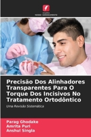 Precisão Dos Alinhadores Transparentes Para O Torque Dos Incisivos No Tratamento Ortodôntico (Portuguese Edition) 6208192277 Book Cover