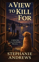 A View to Kill For: A Belle Isle Cozy Bookstore Mystery B0GWX2RGGB Book Cover