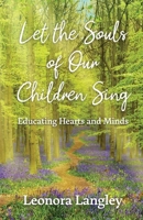 Let the Souls of Our Children Sing: Educating Hearts and Minds 1036960013 Book Cover