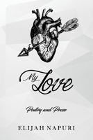 My Love: Poetry & Prose B0D1MNDGKV Book Cover