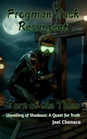Frogman Puck Resurgent: Turn of the Tides: Unveiling of Shadows: A Quest for Truth 1963416562 Book Cover