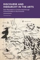 Discourse and Hierarchy in the Arts: How Reputation is Constructed through Communication in the Artworld 135034821X Book Cover