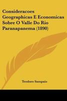 Consideracoes Geographicas E Economicas Sobre O Valle Do Rio Paranapanema (1890) 1160835896 Book Cover