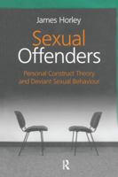 Sexual Offenders: Personal Construct Theory and Deviant Sexual Behaviour 1138881457 Book Cover