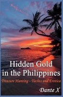 Hidden Gold in the Philippines: Treasure Hunting - Yachts and Erotica B0F9RX57GQ Book Cover
