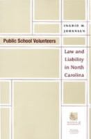 Public School Volunteers: Law and Liability in North Carolina 1560113588 Book Cover