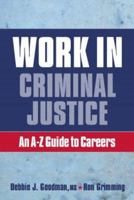 Work in Criminal Justice: An A-Z Guide to Careers in Criminal Justice 0131959816 Book Cover