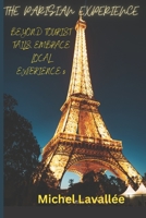 THE PARISIAN EXPERIENCE: BEYOND TOURIST TAILS, EMBRACE LOCAL EXPERIENCES B0C87QR981 Book Cover
