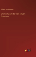 Untersuchungen über nicht celluläre Organismen 3368644114 Book Cover