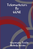 Telemarketers Be Gone 1365170047 Book Cover