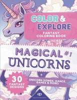 Color & Explore: Magical Unicorns #1: Fantasy Coloring Book: Unicorn Songs, Dance, Games and More B0CHLC1XTT Book Cover