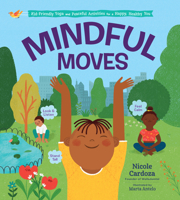 Mindful Moves: Kid-Friendly Yoga and Peaceful Activities for a Happy, Healthy You 163586271X Book Cover