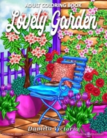 Lovely Garden: Adult Coloring Book for Women Featuring Beautiful Flowers and Garden Designs Perfect for Relaxation Coloring Book B08PJPQVRS Book Cover