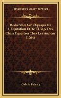 Recherches Sur L'epoque De L'equitation Et De L'usage Des Chars Equestres Chez Los Anciens: Où L'on Montre L'incertitude Des Premiers Temps ... Relativement a Cetto Datte 1275402011 Book Cover