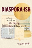 Diaspora-ish: Notes on Identities, Unbelonging, & Solidarities 1949528057 Book Cover