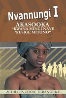 Nvannungi I: Akasooka Kwana Mingi Naye Wesige Mitono 1479719323 Book Cover