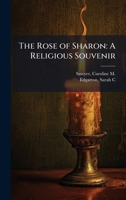 The Rose of Sharon: A Religious Souvenir 1024170233 Book Cover