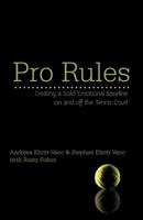 Pro Rules: Creating a Solid Emotional Baseline on and Off the Tennis Court 1475963750 Book Cover