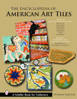 The Encyclopedia of American Art Tiles: Region 4 South And Southwestern States; Region 5 Northwest And Northern California (Schiffer Book for Collectors (Hardcover)) 0764322354 Book Cover