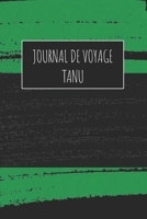 Journal de Voyage Tanu: 6x9 Carnet de voyage I Journal de voyage avec instructions, Checklists et Bucketlists, cadeau parfait pour votre séjour à Tanu et pour chaque voyageur. (French Edition) 1670993566 Book Cover