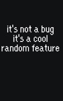 It's not a bug it's cool random feature: Notebook for developers and programmers with lines and page numbers 1073463168 Book Cover