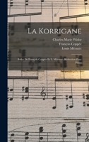 La Korrigane; Ballet de Fran�ois Copp�e Et L. M�rante. R�duction Pour Piano 101930748X Book Cover