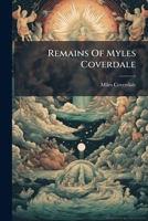 Remains Of Myles Coverdale 1024328384 Book Cover