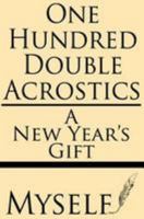 One Hundred Double Acrostics: A New Year's Gift (1866) 162845086X Book Cover