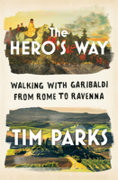 The Hero's Way: Walking with Garibaldi from Rome to Ravenna 039386684X Book Cover