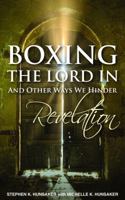 Boxing the Lord In: And Other Ways We Hinder Revelation 1732445001 Book Cover