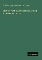 Meister Nasr-eddin's Schwänke und Räuber und Richter (German Edition) 3563654484 Book Cover