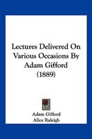 Lectures Delivered On Various Occasions By Adam Gifford 1166989216 Book Cover