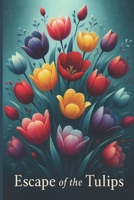 Escape if the Tulips B0FFZJ6NR4 Book Cover