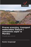 Proces erozyjny, transport materialów stalych i zamulanie zapór w Maroku (Polish Edition) 6208460980 Book Cover