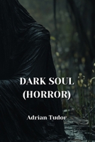 Dark Soul (Horror) B0DQ1YHTYP Book Cover
