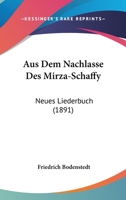 Aus Dem Nachlasse Des Mirza-Schaffy: Neues Liederbuch (1891) 1148992405 Book Cover